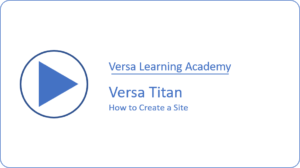 Versa Titan How to Create a Site