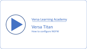 Versa Titan Configuring NGFW